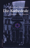 Joris-Karl Huysmans - Die Kathedrale - Chartres - Ein Roman