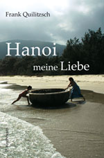 Frank Quilitzsch - Hanoi, meine Liebe